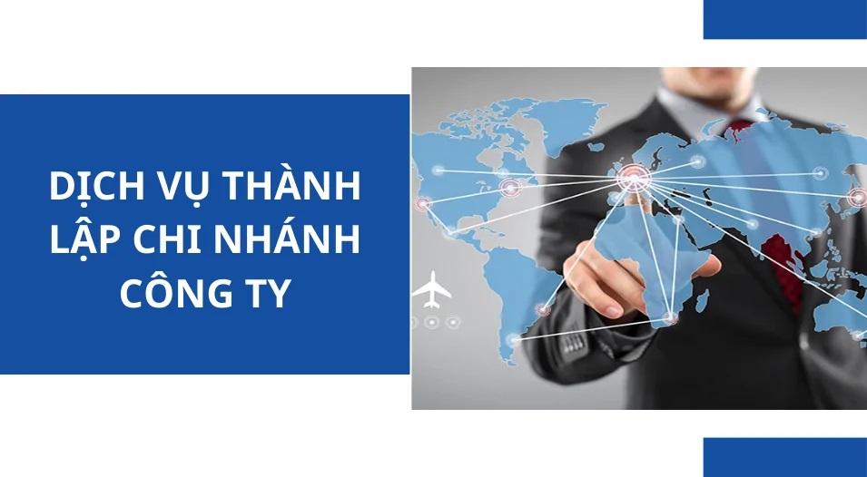 Kinh nghiệm chọn dịch vụ thành lập chi nhánh giúp doanh nghiệp tìm được đối tác uy tín